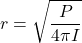 \[r = \sqrt{\frac{P}{4\pi I}}\]