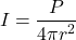 \[I = \frac{P}{4\pi r^2}\]