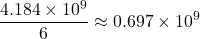 \[\frac{4.184 \times 10^9}{6} \approx 0.697 \times 10^9\]