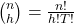 {n \choose h} = \frac{n!}{h!T!}