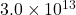 3.0 \times 10^{13}